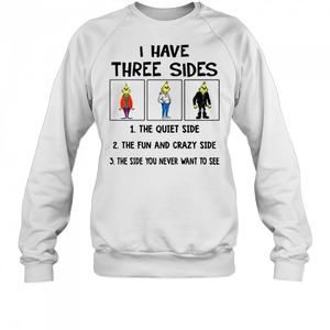Grinch I Have Three Side The Fun And Crazy Side Sweatshirt